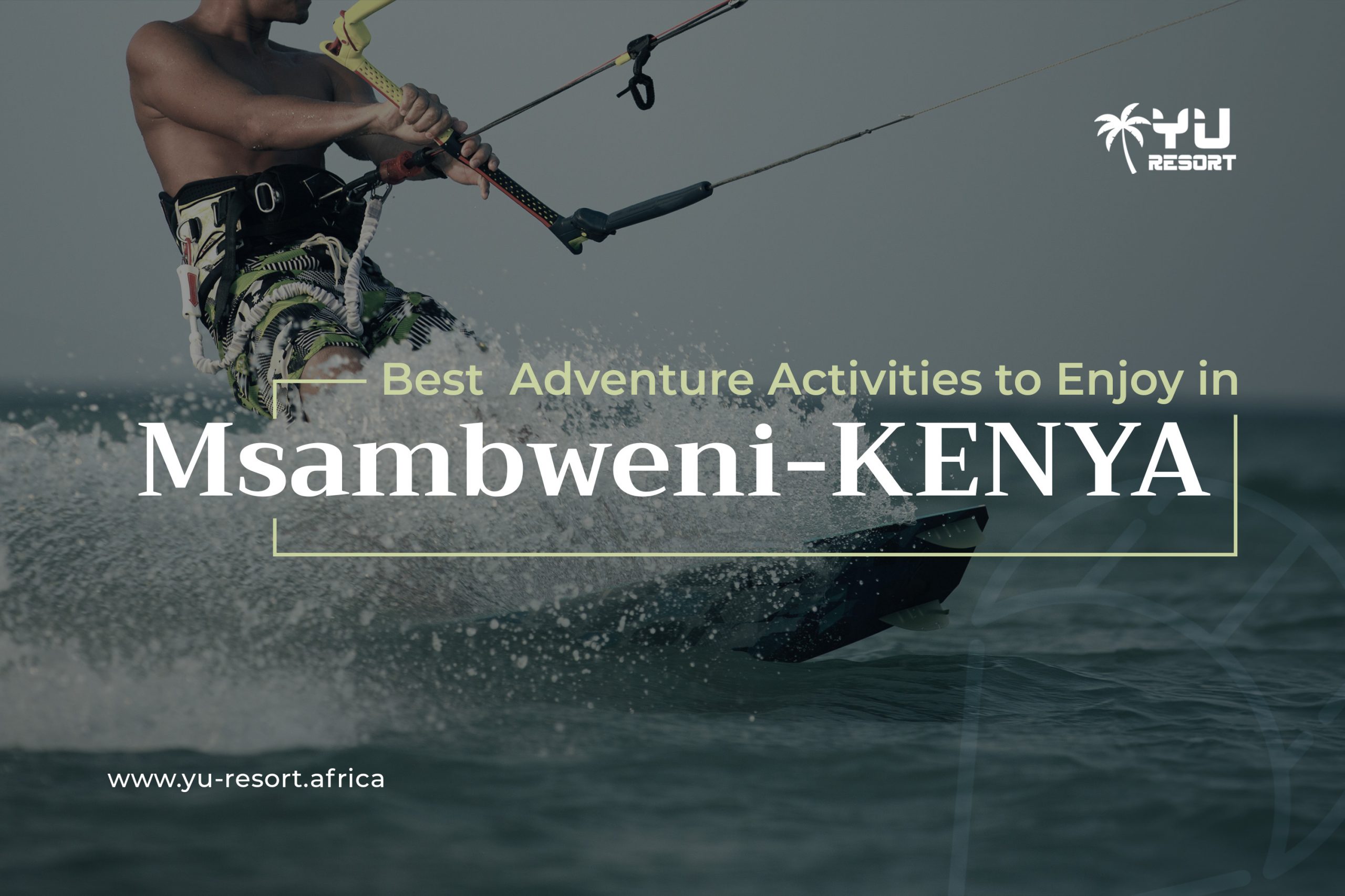 Best Adventure Activities to Enjoy in Msambweni, Kenya